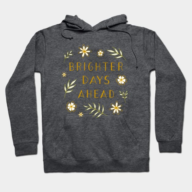 Brighter Days Ahead Hoodie by Barlena